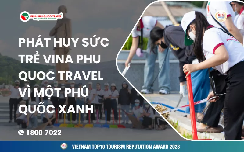 PHÁT HUY SỨC TRẺ VINA PHU QUOC TRAVEL VÌ MỘT PHÚ QUỐC XANH